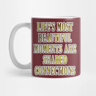 Shared Connections: Unveiling Life's Most Beautiful Moments Mug